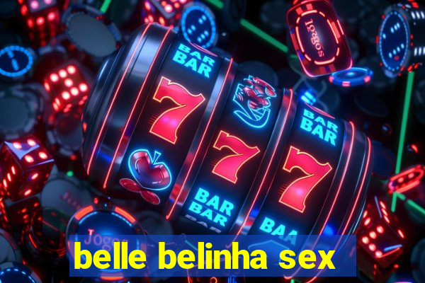 belle belinha sex